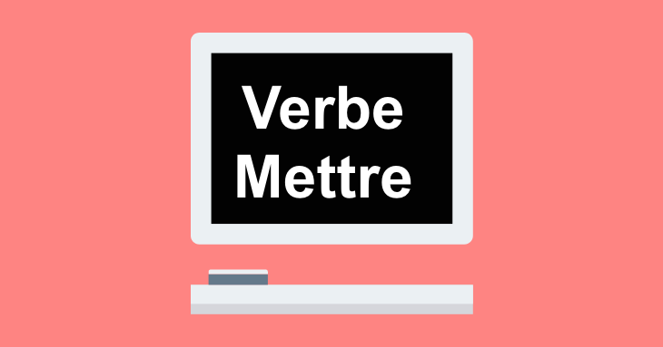 Verbe Mettre: Present Tense French Conjugation | Conjuga