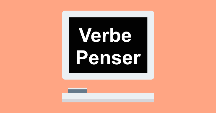 French Verb Conjugation: Verbe Penser (to think) in Present Tense