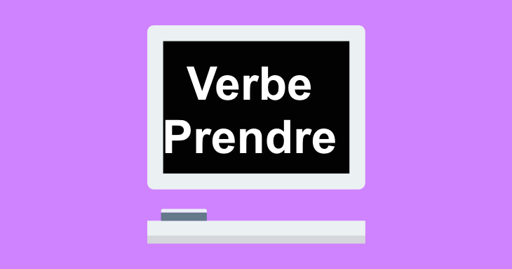 French Verb Conjugation: Verbe Prendre (to take) in Present Tense